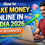 How to Make Money Online in India 2026 for Beginners