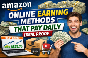 Amazon Online Earning Methods That Pay Daily (Real Proof)