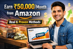 Earn ₹50,000/Month from Amazon – Real & Proven Methods