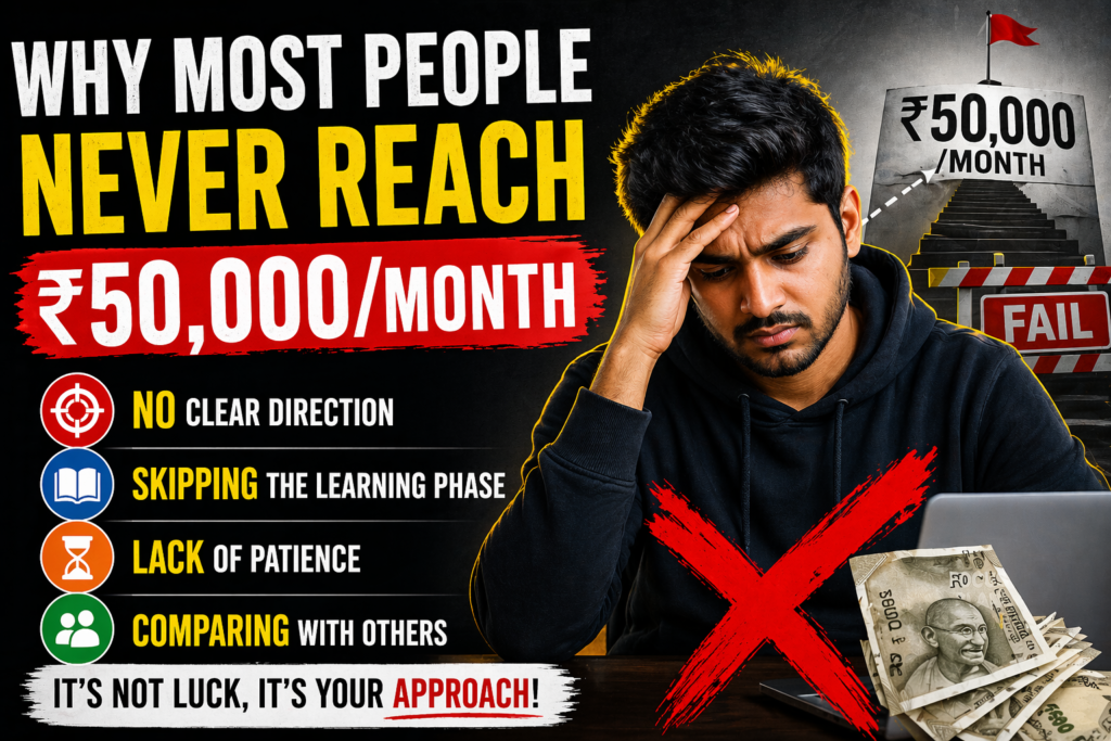 Why Most People Never Reach ₹50,000/Month